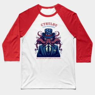 Cthulhu For President Why Choose The Lesser of Two Evils Baseball T-Shirt